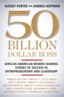 50 Billion Dollar Boss : African American Women Sharing Stories of Success in Entrepreneurship and Leadership - eBook