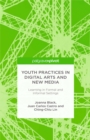 Youth Practices in Digital Arts and New Media: Learning in Formal and Informal Settings - eBook