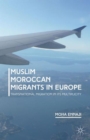 Muslim Moroccan Migrants in Europe : Transnational Migration in its Multiplicity - Book
