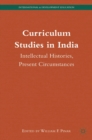 Curriculum Studies in India : Intellectual Histories, Present Circumstances - eBook