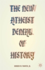 The New Atheist Denial of History - Book