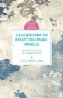 Leadership in Postcolonial Africa : Trends Transformed by Independence - Book