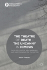 The Theatre of Death - The Uncanny in Mimesis : Tadeusz Kantor, Aby Warburg, and an Iconology of the Actor - eBook