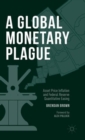 A Global Monetary Plague : Asset Price Inflation and Federal Reserve Quantitative Easing - Book