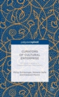 Curators of Cultural Enterprise : A Critical Analysis of a Creative Business Intermediary - Book