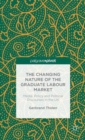 The Changing Nature of the Graduate Labour Market : Media, Policy and Political Discourses in the UK - Book