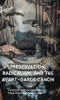 Preservation, Radicalism, and the Avant-Garde Canon - Book