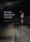 Beyond Immersive Theatre : Aesthetics, Politics and Productive Participation - eBook