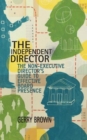 The Independent Director : The Non-Executive Director's Guide to Effective Board Presence - Book