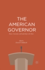 The American Governor : Power, Constraint, and Leadership in The States - eBook