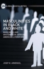 Masculinities in Black and White : Manliness and Whiteness in (African) American Literature - eBook