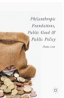 Philanthropic Foundations, Public Good and Public Policy - Book