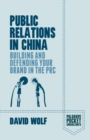 Public Relations in China : Building and Defending your Brand in the PRC - Book