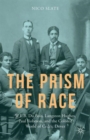 The Prism of Race : W.E.B. Du Bois, Langston Hughes, Paul Robeson, and the Colored World of Cedric Dover - Book
