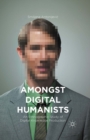 Amongst Digital Humanists : An Ethnographic Study of Digital Knowledge Production - eBook