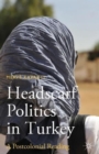 Headscarf Politics in Turkey : A Postcolonial Reading - Book