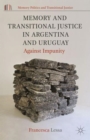 Memory and Transitional Justice in Argentina and Uruguay : Against Impunity - Book