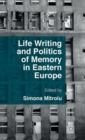 Life Writing and Politics of Memory in Eastern Europe - Book