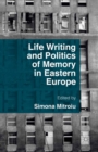 Life Writing and Politics of Memory in Eastern Europe - eBook
