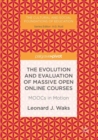 The Evolution and Evaluation of Massive Open Online Courses : MOOCs in Motion - Book