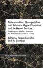 Professionalism, Managerialism and Reform in Higher Education and the Health Services : The European Welfare State and the Rise of the Knowledge Society - Book