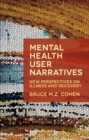 Mental Health User Narratives : New Perspectives on Illness and Recovery - Book