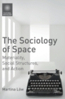 The Sociology of Space : Materiality, Social Structures, and Action - Book