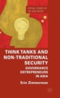 Think Tanks and Non-Traditional Security : Governance Entrepreneurs in Asia - Book