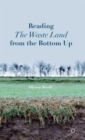 Reading The Waste Land from the Bottom Up - Book