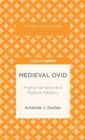 Medieval Ovid: Frame Narrative and Political Allegory - Book