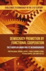 Democracy Promotion by Functional Cooperation : The European Union and its Neighbourhood - Book