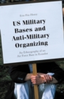 US Military Bases and Anti-Military Organizing : An Ethnography of an Air Force Base in Ecuador - eBook