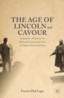 The Age of Lincoln and Cavour : Comparative Perspectives on 19th-Century American and Italian Nation-Building - eBook