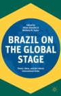 Brazil on the Global Stage : Power, Ideas, and the Liberal International Order - eBook
