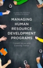 Managing Human Resource Development Programs : Current Issues and Evolving Trends - Book