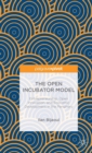 The Open Incubator Model : Entrepreneurship, Open Innovation, and Economic Development in the Periphery - Book