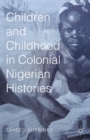 Children and Childhood in Colonial Nigerian Histories - eBook