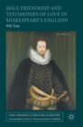Male Friendship and Testimonies of Love in Shakespeare’s England - Book