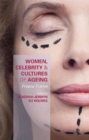 Women, Celebrity and Cultures of Ageing : Freeze Frame - Book