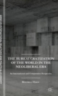 The Bureaucratization of the World in the Neoliberal Era : An International and Comparative Perspective - Book
