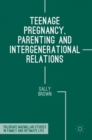 Teenage Pregnancy, Parenting and Intergenerational Relations - Book