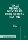 Teenage Pregnancy, Parenting and Intergenerational Relations - eBook
