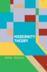 Modernity Theory : Modern Experience, Modernist Consciousness, Reflexive Thinking - Book