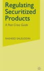 Regulating Securitized Products : A Post Crisis Guide - Book