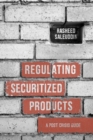 Regulating Securitized Products : A Post Crisis Guide - eBook
