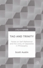 Tao and Trinity: Notes on Self-Reference and the Unity of Opposites in Philosophy - eBook