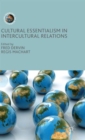 Cultural Essentialism in Intercultural Relations - Book