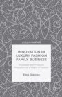 Innovation in Luxury Fashion Family Business : Processes and Products Innovation as a Means of Growth - eBook