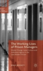 The Working Lives of Prison Managers : Global Change, Local Culture and Individual Agency in the Late Modern Prison - Book