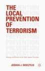 The Local Prevention of Terrorism : Strategy and Practice in the Fight Against Terrorism - eBook
